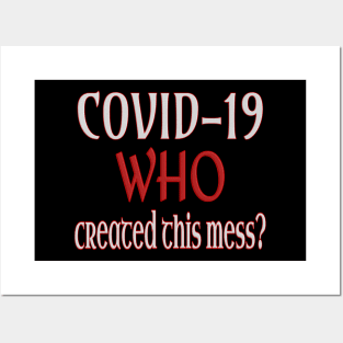 Covid-19: Who created this mess? Posters and Art